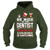 Image of Be Nice To The Dentist Santa Is Watching Christmas