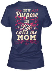 My purpose in life calls me Mom Shirt