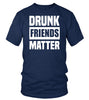 Image of DRUNK  FRIENDS MATTER