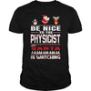 Image of Be Nice To The Physicist Santa Is Watching Christmas