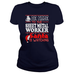 Be Nice To Sheet Metal Worker Santa Is Watching T-Shirts