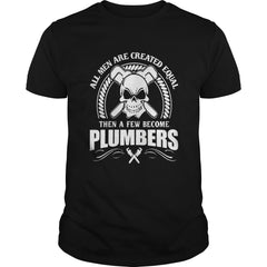 All Men Are Created Equal Then A Few Become Plumbers TShirt