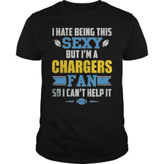 I Hate Being This Sexy But Iam Chargers Fan TShirt