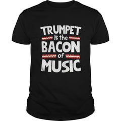 Trumpet Is The Bacon Of The Music T-Shirt