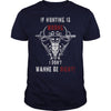 Image of Hunting - If hunting is wrong cool t-shirt T-Shirt