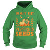 Image of Dont Eat Pumpkin Seeds - Maternity Pregnancy Halloween Shirt