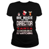 Image of Be Nice To The Director Santa Is Watching Christmas