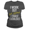Image of I work out just kidding i chase toddlers