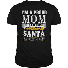 SANTA I'm a proud mom of a freaking awesome SANTA - SANTA name - Mother - Mom - Mommy - mother's day - mom gifts - gift for mom - Mom shirt - Mom tshirt - Best Sellers