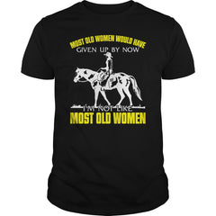 MOST OLD WOMEN WOULD HAVE GIVEN UP BY NOW IM NOT LIKE MOST OLD WOMEN