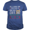 Image of All I Want For Christmas is Another Cat Ugly Shirt