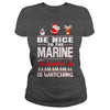 Image of Be Nice To The Marine Santa Is Watching Christmas