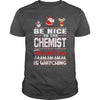Image of Be Nice To The Chemist Santa Is Watching Christmas