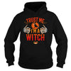 Image of TRUST ME I'M A WITCH T SHIRT HALLOWEEN COSTUME GIFT