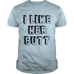 I like her butt (matching tee available)