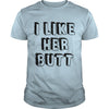 Image of I like her butt (matching tee available)
