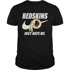 Redskins Just Hate Us T-shirt, Redskins Just Hate Us Hoodies