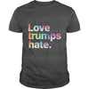 Image of Colorful Love Trumps Hate T Shirt Anti-Trump Sanders