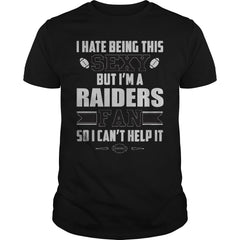 I Hate Being This Sexy But Iam Raiders Fan TShirt
