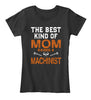Image of The Best Kind Of Mom Raises A Machinist
