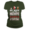 Image of Be Nice To The Midwife Santa Is Watching Christmas