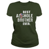 Image of Best Asshole Brother Ever Shirt