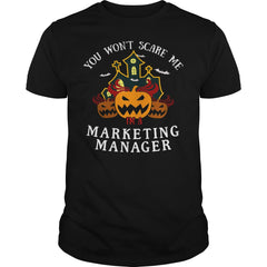 You Won't Scare Me I'm Marketing Manager Tee